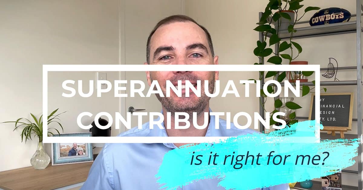 Superannuation Contributions - Is It Right For Me?